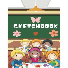 Independently Published Sketchbook: Classroom Happy Kids Cover For Kids, 102 Pages, 8.5" x 11", For Drawing, Doodling, Writing And Sketching, Paperback