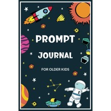 Independently Published Prompt Journal For Older Kids: Prompt Journal For Beginners - Writing Prompt Journal For School And Home - 100 Writing Prompt For Older Kids.