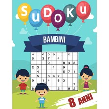 Independently Published Sudoku Per Bambini 8 Anni: Giochi Da Giocare Con La Famiglia, 200 Griglie A Tre Livelli Con Istruzioni E Soluzioni, Regalo Per Ragazzo E Ragazza (Italian Edition)