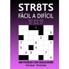 STR8TS 7 x 7 - Fácıl A Dıfícıl - 300 Puzzles Con Solucıones