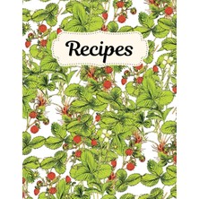 Independently Published Recipes: Cookbook, Recipe Book With Strawberries, 108 Pages, 8.5 x 11 Inch, Ideal For Gift Idea For Mother