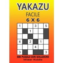 Independently Published Yakazu 6 x 6 - Facile - 500 Puzzle Con Soluzıonı (Italian Edition)