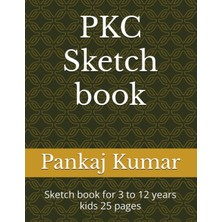 Independently Published Pkc Sketch Book For 3 To 12 Years Kids 25 Pages: Sketch Book For 3 To 12 Years Kids 25 Pages