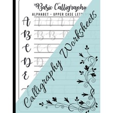 Independently Published Calligraphy Set For Beginners: 120 Sheet Of Calligraphy Practice Paper Hand Lettering Workbook 8.5 x 11 Inches (Simple Guide To Hand Lettering And Modern Calligraphy)