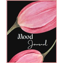 Mood Journal: Track Your Mood, Mental Health And Wellness | Gratitude Journal | Weekly Planner |daily Journal Entry & So Much More!: Black & White Print Edition. Print Color Edition Available As Well.