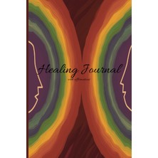 Healing Journal With Affirmations: 60 Days Of Journaling Your Healing Journey With Loving And Healing Affirmations.: Healing Journal For Those Who Are Ready To Heal.