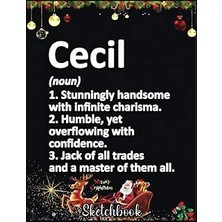 Independently Published Christmas Sketch Book: Cecıl Definition Personalized Name Funny Birthday Gift Idea, 120 Pages Help You Design Your Ideas Size 8.5 x 11 Inches Sketchbook