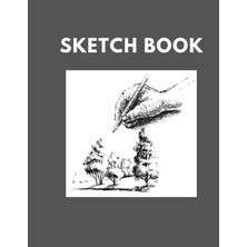 Sketch Book: Notebook For Drawing, Writing, Painting, Sketching Or Doodling, 120 Pages, 8.5X11