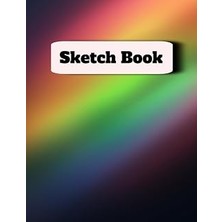 Sketch Book: Notebook For Drawing, Writing, Painting, Sketching Or Doodling