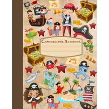 Independently Published Pirate Composition Book: Pirate Themed Note Book Journal I For Boy Or Girl I Wide Ruled I 100 Pages I 8.5X11