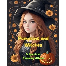 Independently Published Pumpkins And Witches | Colorful Autumn Adventure | 66 Big Pages | 8.5X11 Inches | A Magical World: A Spectral Coloring Album