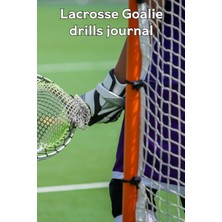 Independently Published Lacrosse Goalie Drills Journal: Men's Version