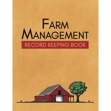 Farm Management Record Keeping Book: A Complete Planners And Organizer For Farmers, Farmers Ledger Book, Farming Log Book, Farm Record Keeping Book, ... Expense, Equipment All In One Notebook