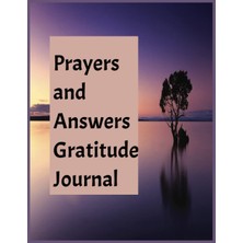 Independently Published Prayers And Answers Gratitude Journal: Building Gratitude One Prayer At A Time