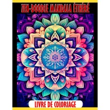 Independently Published Livre De Coloriage Zen-Doodle Mandala Éthéré: Fabuleuses Pages De Coloriage Présentant De Magnif (French Edition)