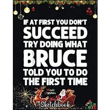 Christmas Sketch Book: Bruce Gift Name Personalized Birthday Funny Christmas Joke, 120 Pages Help You Design Your Ideas Size 8.5 x 11 Inches Sketchbook