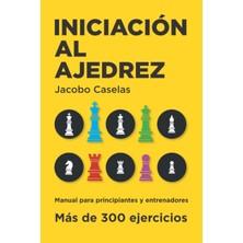 Iniciación Al Ajedrez: Manual De Ajedrez Para Principiantes Y Entrenadores: 1