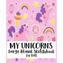 My Unicorns Large Blank Sketchbook For Kids: Blank Drawing Sketchbook Journal For Kids 8X10 100PAGES: Volume 6