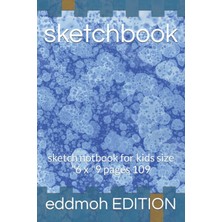 Independently Published Sketchbook: Sketch Notbook For Kids Size "6 x "9 Pages 109