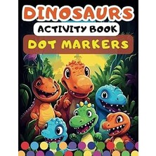 Independently Published Dinosaur Dot Markers Activity Book, Easy Big Dot Coloring For Kids Ages 2-5: Perfect Gift For Toddlers, Preschool Kindergarten Finger Painting Activity