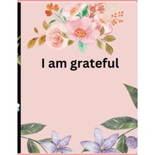 Independently Published I Am Grateful: Gratitude Journal