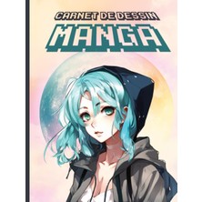 Carnet De Dessin Manga: Cahier De Dessin Manga Et Anime Feuille Blanche Avec Couverture Rigide – Sketchbook Pour Créer Tes Propres Planches De Bd De ... Sont Fans De Manga Et Anime (French Edition)