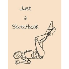 Just A Sketchbook - Drawing Mannequin: Large Blank Sketchbook For Creative Kids, Teens And Adults. Perfect For Drawing, Sketching And Doodling. (8.5" ... (Notebook, Workbook, Handbook, Journal)
