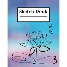 Sketch Book: Notebook For Drawing, Writing, Painting, Sketching Or Doodling