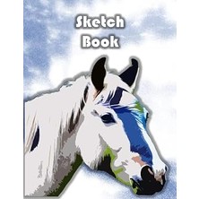Sketchbook: Horse Cover, Blank Paper, Notebook For Sketching, Painting, Drawing, Unlined. Large: 8.5 x 11 Inches