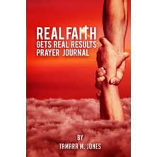 Real Faith Gets Real Results Prayer Journal