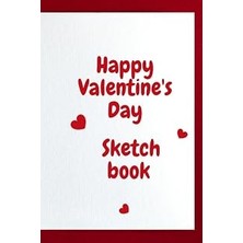 Independently Published Happy Valentine’s Day : Gift Blank Sketch Book For Kids, Girls And Boys: 6 x 9 Inches, 150 Pages, White Paper, Glossy.