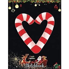 Christmas Sketch Book: Candy Cane Heartschristmas Xmas Holidays Santa Gift, 120 Pages Help You Design Your Ideas Size 8.5 x 11 Inches Sketchbook