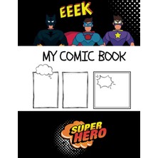 Independently Published Super Hero Blank Empty Comic Book - For Kids, Teens And Adults - Glossy Cover 8.5X11 - White Paper With Empty Comic Strips