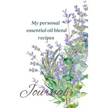 Independently Published Essential Oil Recipe Book: Dıy Oil Blenders Journal Of Mixes, Essential And Aromatherapy Oils Recipe Record Book: Essential Oils Blending Journal