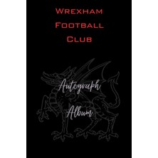Independently Published Wrexham Football Club Autograph Album: Elegant Autograph Album, 6x9", 100 Pages, Signatures And Selfies