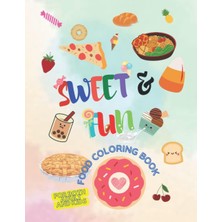 Independently Published Sweet Fun Food Coloring Book, 20 Pages Of Fun, Gift For Kids And Adults