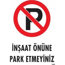Shopwave Inşaat Önüne  Park Etmeyiniz Uyarı Levhası 25X35 KOD:1595