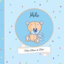 Independently Published Milo - Mon Album De Bébé: 21X21CM - Format Carré Nounours Bleu - Personnalisé Avec Prénom - Interieur Couleur, Album Photo, Messages Souvenirs À Compléter (French Edition)