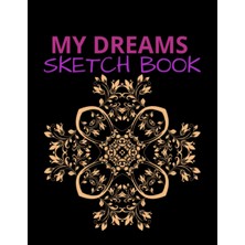 TeknoKapsül My Dreams Sketch Book: My Dreams Sketch Book 111 Pages Of 8.5"x 11" Blank Paper For Drawing, Doodling, Painting Or Sketching (Sketchbooks For Kids Or Adults)