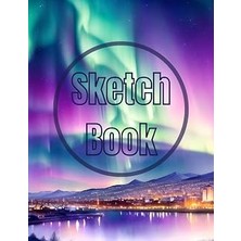 TeknoKapsül Sketch Book: Premium Watercolor The Aurora Lights Over The City View Design Cover Page Sketchbook Blank Paper Pad 8.5" x 11" - 120 Pages Blank Paper... Unlined Journal Soft Cover Sketchbooks