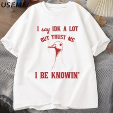 Tarzsokak Ben Çok Idk Ama Güven Bana Tshirt Erkekler Pamuk Iğneleme Kaz Atasözü T-Shirt Aptal Kaz Tee K 2948