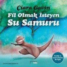 Esranın Dünyası Fil Olmak Isteyen Su Samuru: Eğlenceli Hikaye - Ciara