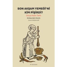 Kitabevimden Son Akşam Yemeğini Kim Pişirdi? Dünya Kadın Tarihi