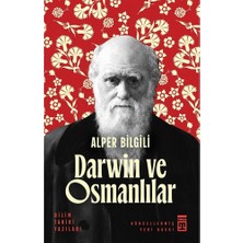 Esranın Dünyası Darwin ve Osmanlılar Üzerine Bilim Tarihi Yazıları