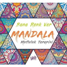 Yade Yayınları Bana Renk Ver - Mandala Mutluluk Terapisi