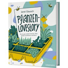 Pflanzen-Lovestory: Wie Du Ganz Einfach Gemüse, Obst, Kräuter Und Blumen Vermehrst