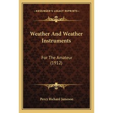 Kessinger Publishing Weather And Weather Instruments: For The Amateur (1912)