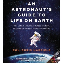 Little, Brown and Company An Astronaut's Guide To Life On Earth: What Going To Taught Me About Ingenuity, Determination, And B