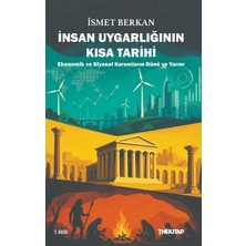 İnsan Uygarlığının Kısa Tarihi: Ekonomik ve Siyasal Kurumların Dünü ve Yarını - İsmet Berkan