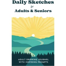 Kazan Hobi Independently Published Daily Sketches For Adults & Seniors: Adult Drawing Journal With Inspiring Prompts To Bring Joy, Share Life Experiences, And Improve Your Sense Of Well-Being